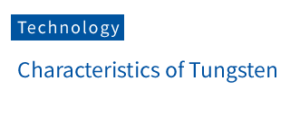 Characteristics of Tungsten