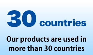 Our products are used in more than 30 countries